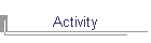 Activity